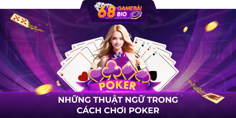Những thuật ngữ trong cách chơi poker